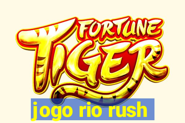 jogo rio rush